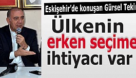 Gürsel Tekin: Ülkenin erken seçim ihtiyacı olduğunu biliyorum