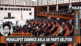 MUHALEFET DENİNCE AKLA AK PARTİ GELİYOR