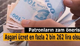 Patronların zam önerisi: Asgari ücret en fazla 2 bin 262 lira olsun