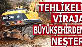 TEHLİKELİ VİRAJA BÜYÜKŞEHİRDEN NEŞTER