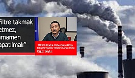 TMMOB Elektrik Mühendisleri Odası: Filtre takmak yetmez, tamamen kapatılmalı