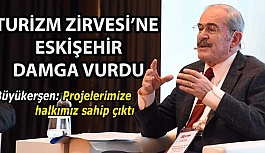 TURİZM ZİRVESİ’NE ESKİŞEHİR DAMGA VURDU