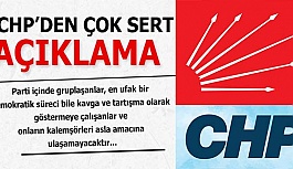 CHP İL BAŞKANLIĞI’NDAN ÇOK SERT AÇIKLAMA: