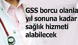 GSS borcu olanlar yıl sonuna kadar sağlık hizmeti alabilecek