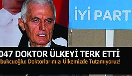 Kabukcuoğlu: Doktorlarımızı Ülkemizde Tutamıyoruz!