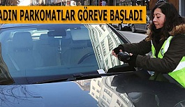 KADIN PARKOMATLAR GÖREVE BAŞLADI