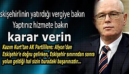 KAZIM KURT’TAN AK PARTİLİLERE: TABİ Kİ YAPACAKSINIZ