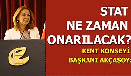 KENT KONSEYİ BAŞKANI AKÇASOY: STAT NE ZAMAN ONARILACAK