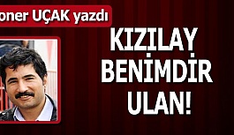 KIZILAY BENİMDİR ULAN!