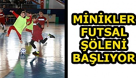 MİNİKLER FUTSAL ŞÖLENİ BAŞLIYOR