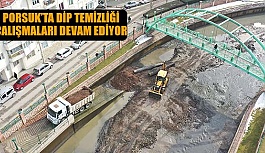 PORSUK’TA DİP TEMİZLİĞİ ÇALIŞMALARI DEVAM EDİYOR