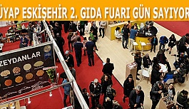 TÜYAP ESKİŞEHİR 2. GIDA FUARI GÜN SAYIYOR