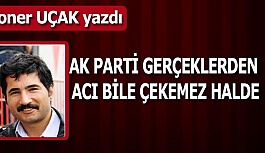 AK PARTİ GERÇEKLERDEN  ACI BİLE ÇEKEMEZ HALDE