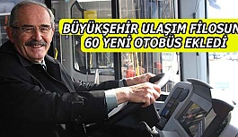 BÜYÜKŞEHİR ULAŞIM FİLOSUNA 60 YENİ OTOBÜS EKLEDİ