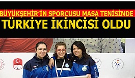 BÜYÜKŞEHİR’İN SPORCUSU MASA TENİSİNDE TÜRKİYE İKİNCİSİ OLDU