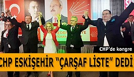 CHP ESKİŞEHİR “ÇARŞAF LİSTE” DEDİ