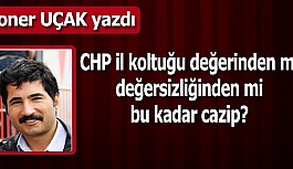 CHP il koltuğu değerinden mi, değersizliğinden mi bu kadar cazip?