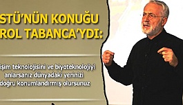 Erol Tabanca: Bilişim teknolojisini ile biyoteknolojiyi anlarsanız dünyadaki yerinizi doğru konumlandırmış olursunuz