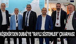 ESKİŞEHİR’DEN DUBAİ’YE “RAYLI SİSTEMLER” ÇIKARMASI