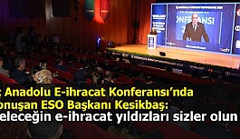 ESO Başkanı Kesikbaş: Geleceğin e-ihracat yıldızları sizler olun