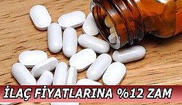 İLAÇ FİYATLARINA %12 ZAM