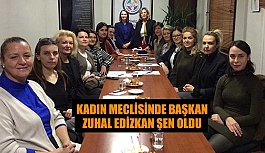 KADIN MECLİSİNDE BAŞKAN ZUHAL EDİZKAN ŞEN OLDU