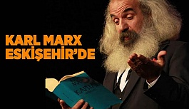 KARL MARX ESKİŞEHİR'DE