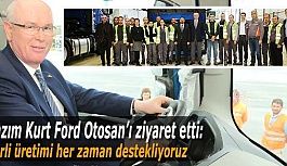 Kazım Kurt Ford Otosan’ı ziyaret etti