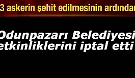 Odunpazarı Belediyesi etkinliklerini iptal etti