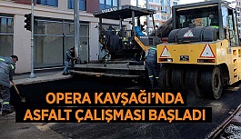 OPERA KAVŞAĞI’NDA ASFALT ÇALIŞMASI BAŞLADI