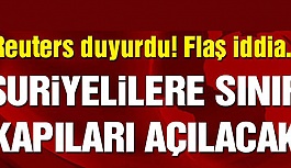 SURİYELİLERE SINIR KAPILARI AÇILACAK