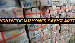 TÜRKİYE’DE MİLYONER SAYISI ARTTI