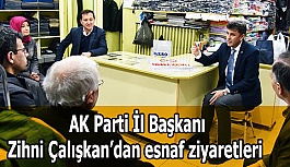 AK Parti İl Başkanı Zihni Çalışkan’dan esnaf ziyaretleri