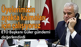 BAŞKAN GÜLER: ÜYEMİZİN YANINDAYIZ