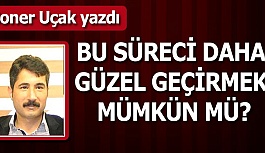 BU SÜRECİ DAHA GÜZEL GEÇİRMEK MÜMKÜN MÜ?