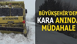 BÜYÜKŞEHİR'DEN KARA ANINDA MÜDAHALE