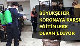 BÜYÜKŞEHİR KORONAYA KARŞI EĞİTİMLERE DEVAM EDİYOR