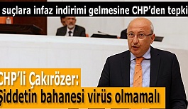 CHP’li Çakırözer: Cezasızlık algısı şiddeti katlar