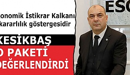 ESO Başkanı Kesikbaş: Ekonomik İstikrar Kalkanı kararlılık göstergesidir