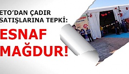 ETO’DAN ÇADIR SATIŞLARINA TEPKİ