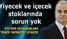 ETO’DAN VATANDAŞLARA “PANİK YAPMAYIN” UYARISI