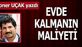 EVDE KALMANIN MALİYETİ