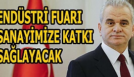 GÜLER: ENDÜSTRİ FUARI SANAYİMİZE KATKI SAĞLAYACAK