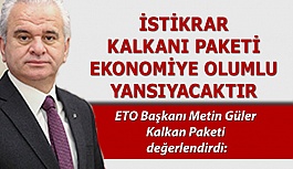 GÜLER: İSTİKRAR KALKANI PAKETİ EKONOMİYE OLUMLU YANSIYACAKTIR