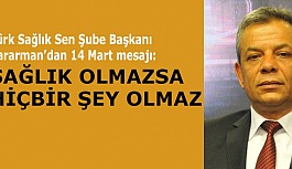 Kararman:  Sağlık olmazsa hiç bir şey olmaz