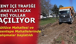 KENT İÇİ TRAFİĞİ RAHATLATACAK  YENİ YOLLAR AÇILIYOR