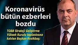 Kesikbaş: Koronavirüs ile birlikte bütün ezberlerin bozuldu