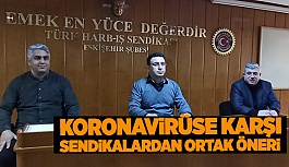 Koronavirüse karşı sendikalardan ortak öneri