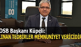 Küpeli: Alınan tedbirler memnuniyet vericidir