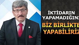 MEHMET EKTAŞ: İKTİDARIN YAPAMADIĞINI BİZ BİRLİKTE YAPABİLİRİZ